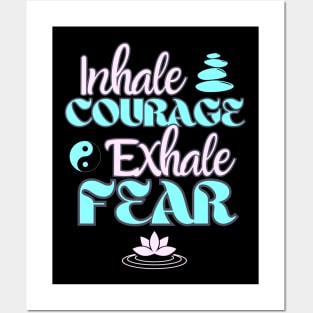 Inhale Courage Exhale Fear Inspiration Posters and Art